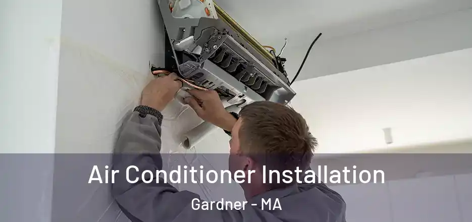 Air Conditioner Installation Gardner - MA