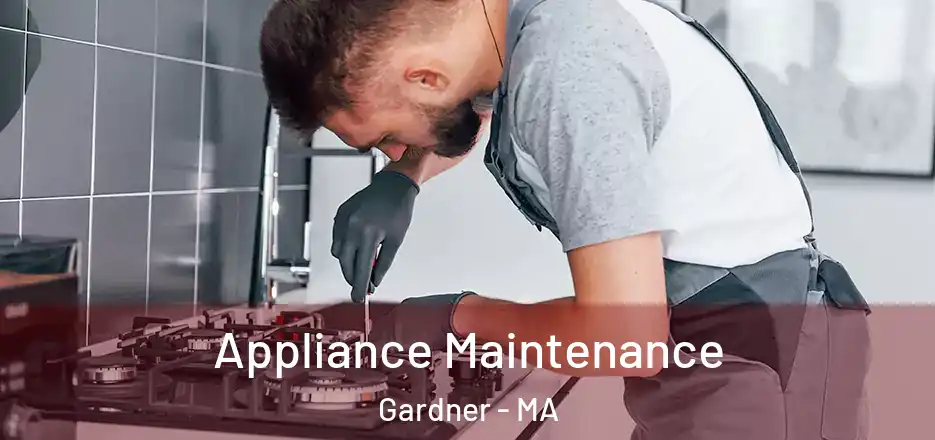 Appliance Maintenance Gardner - MA