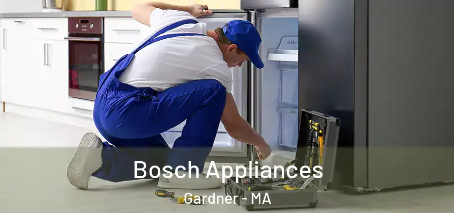 Bosch Appliances Gardner - MA