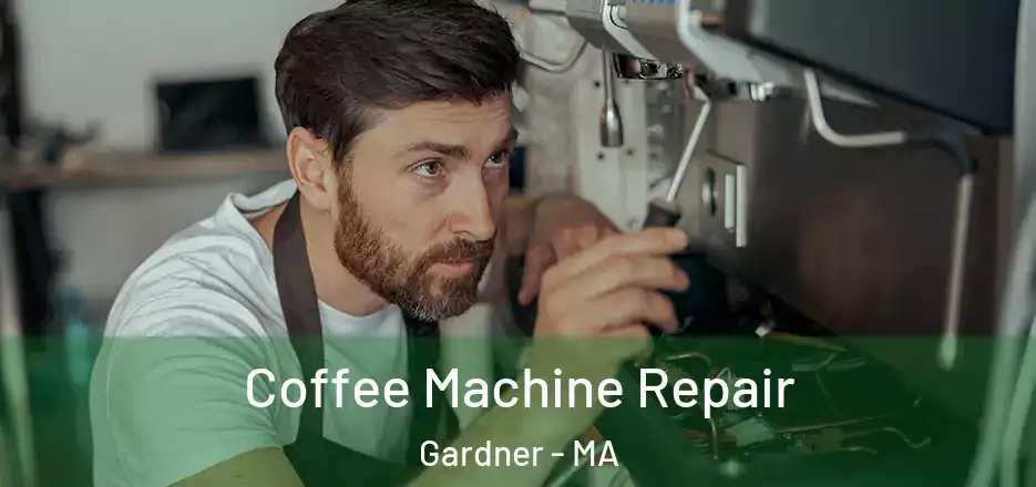  Coffee Machine Repair Gardner - MA