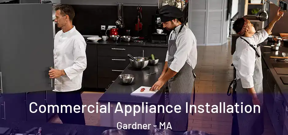  Commercial Appliance Installation Gardner - MA