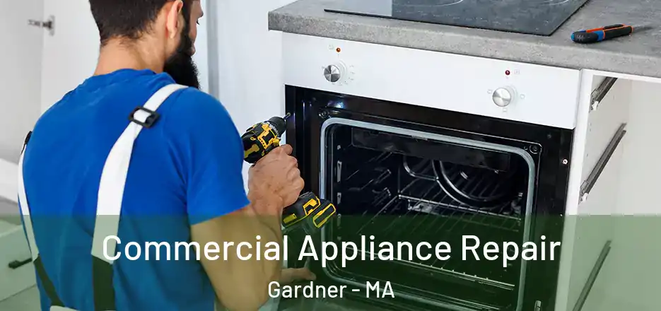  Commercial Appliance Repair Gardner - MA