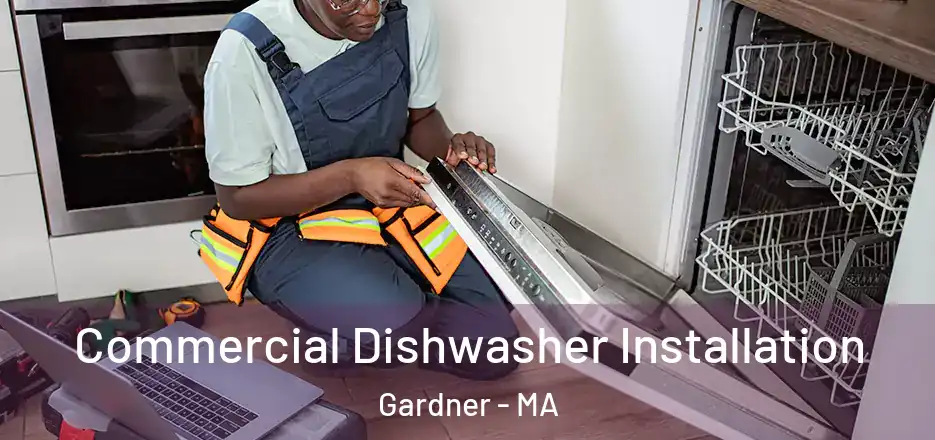  Commercial Dishwasher Installation Gardner - MA
