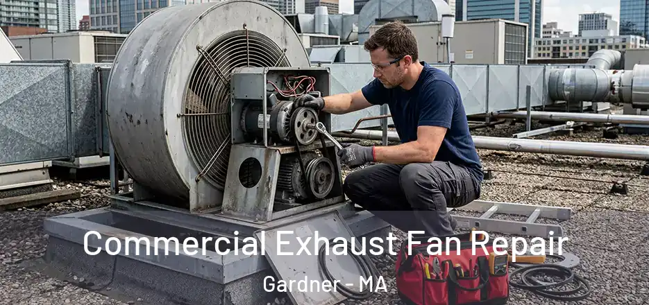 Commercial Exhaust Fan Repair Gardner - MA