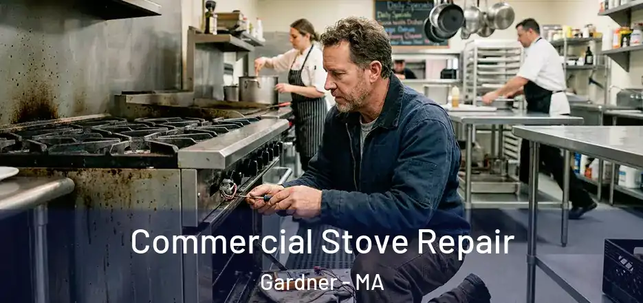 Commercial Stove Repair Gardner - MA