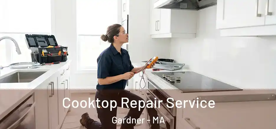  Cooktop Repair Service Gardner - MA
