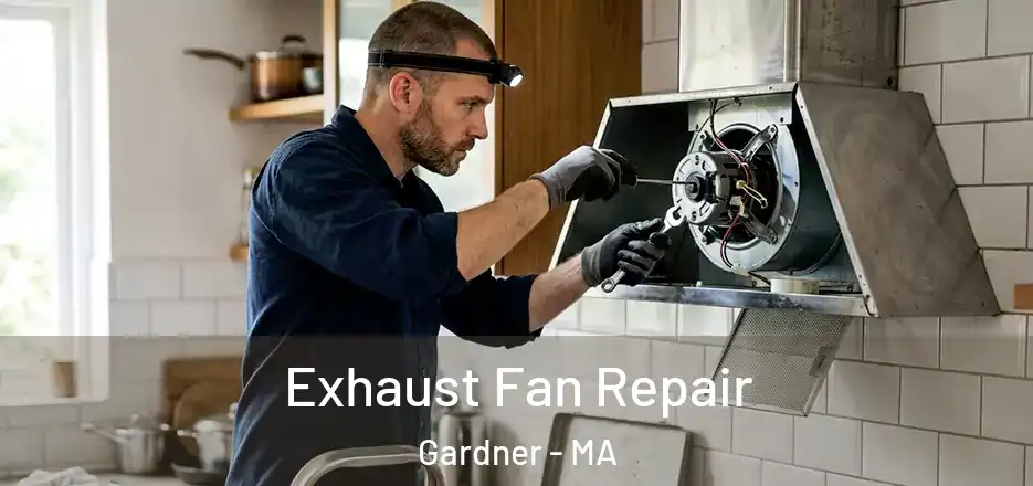 Exhaust Fan Repair Gardner - MA