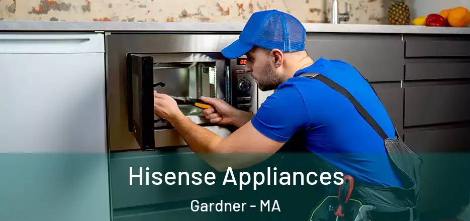  Hisense Appliances Gardner - MA