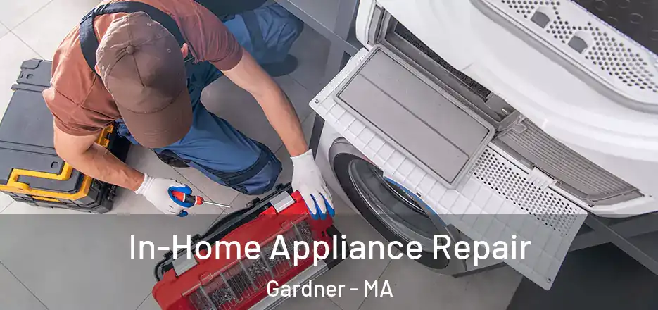 In-Home Appliance Repair Gardner - MA