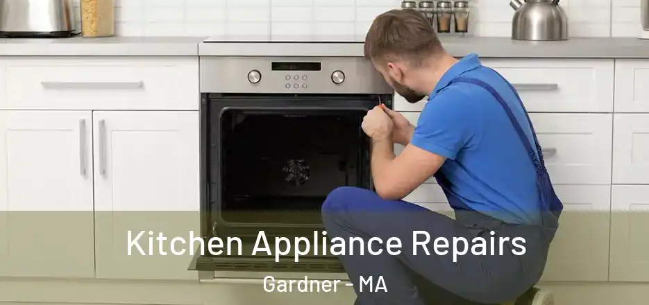  Kitchen Appliance Repairs Gardner - MA