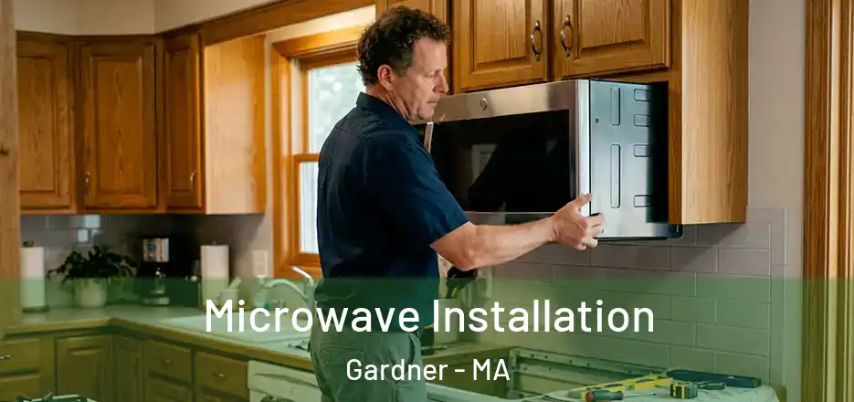  Microwave Installation Gardner - MA