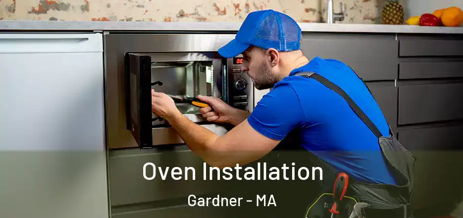 Oven Installation Gardner - MA