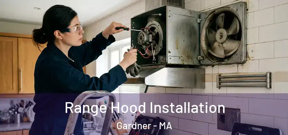  Range Hood Installation Gardner - MA