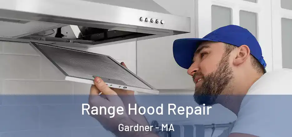 Range Hood Repair Gardner - MA