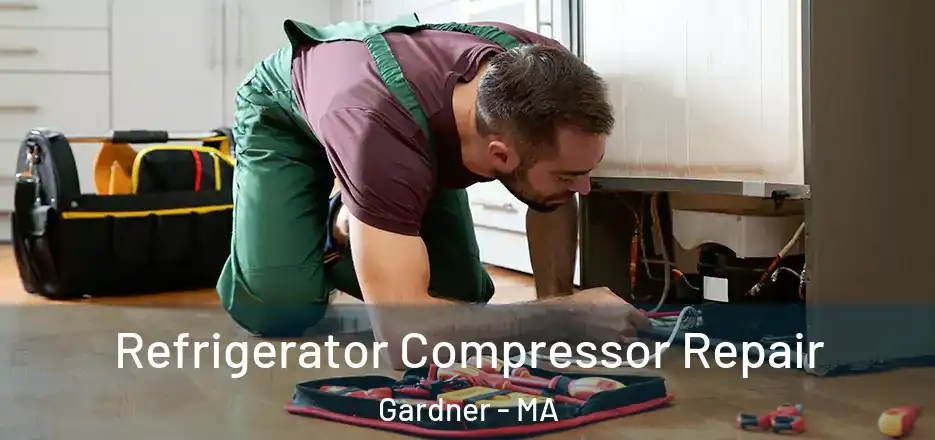 Refrigerator Compressor Repair Gardner - MA