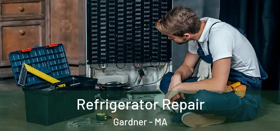 Refrigerator Repair Gardner - MA