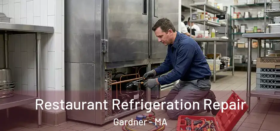  Restaurant Refrigeration Repair Gardner - MA