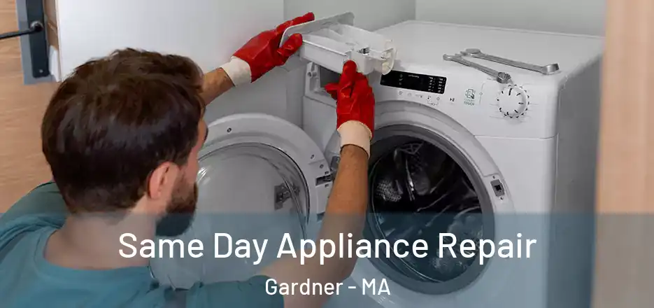 Same Day Appliance Repair Gardner - MA