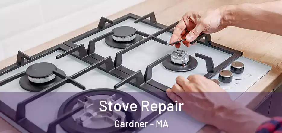  Stove Repair Gardner - MA