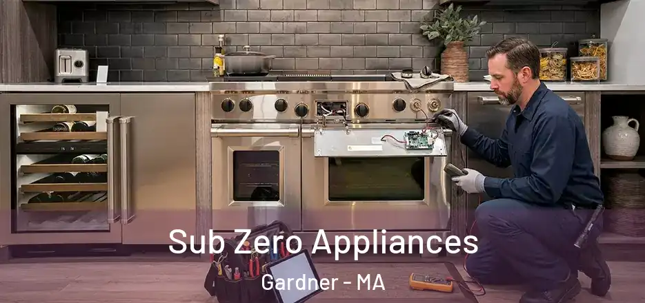 Sub Zero Appliances Gardner - MA