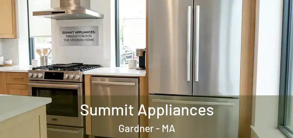  Summit Appliances Gardner - MA