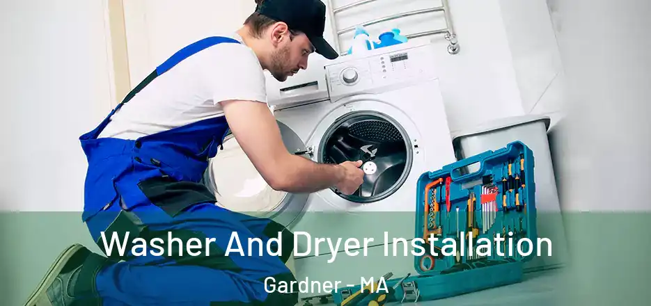  Washer And Dryer Installation Gardner - MA