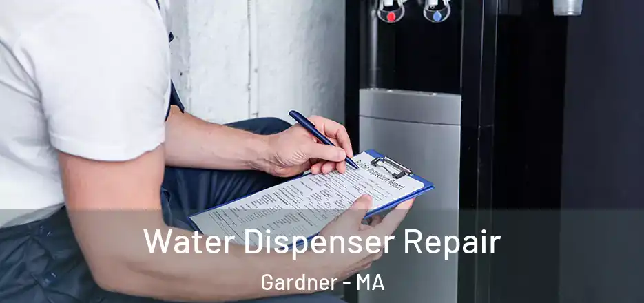 Water Dispenser Repair Gardner - MA