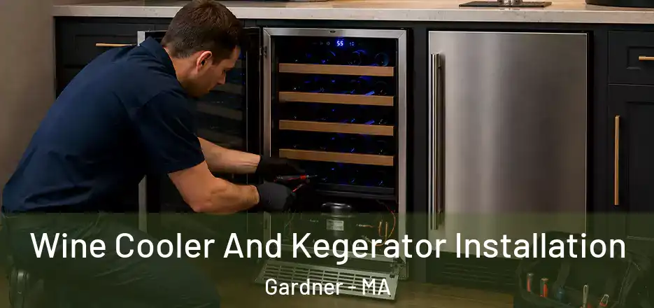  Wine Cooler And Kegerator Installation Gardner - MA